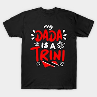 My Dada Is A Trini | Trinidad And Tobago | Trini To De Bone | Trinidad Slang T-Shirt